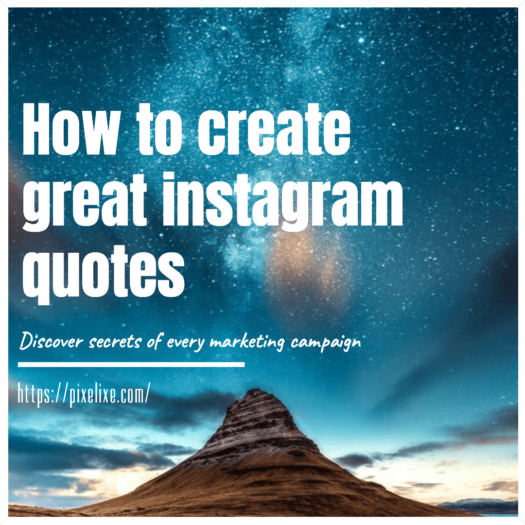 How to create great instagram quotes | Pixelixe blog